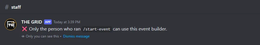 Reply from THE GRID: Only the person who ran /start-event can use this event builder